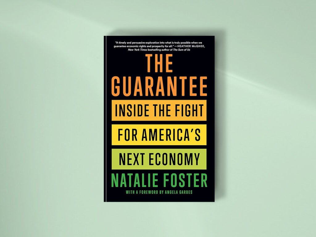 A book with the title, “The Guarantee: Inside the Fight for America’s Next Economy” by Natalie Foster