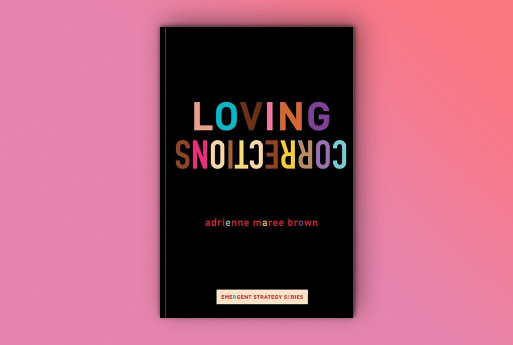 Book cover of “Loving Corrections” by adrienne maree brown. A simple cover with color letters on a black background