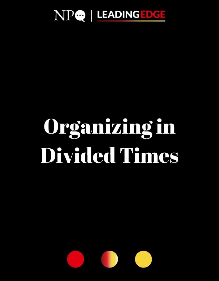 Organizing in Divided Times