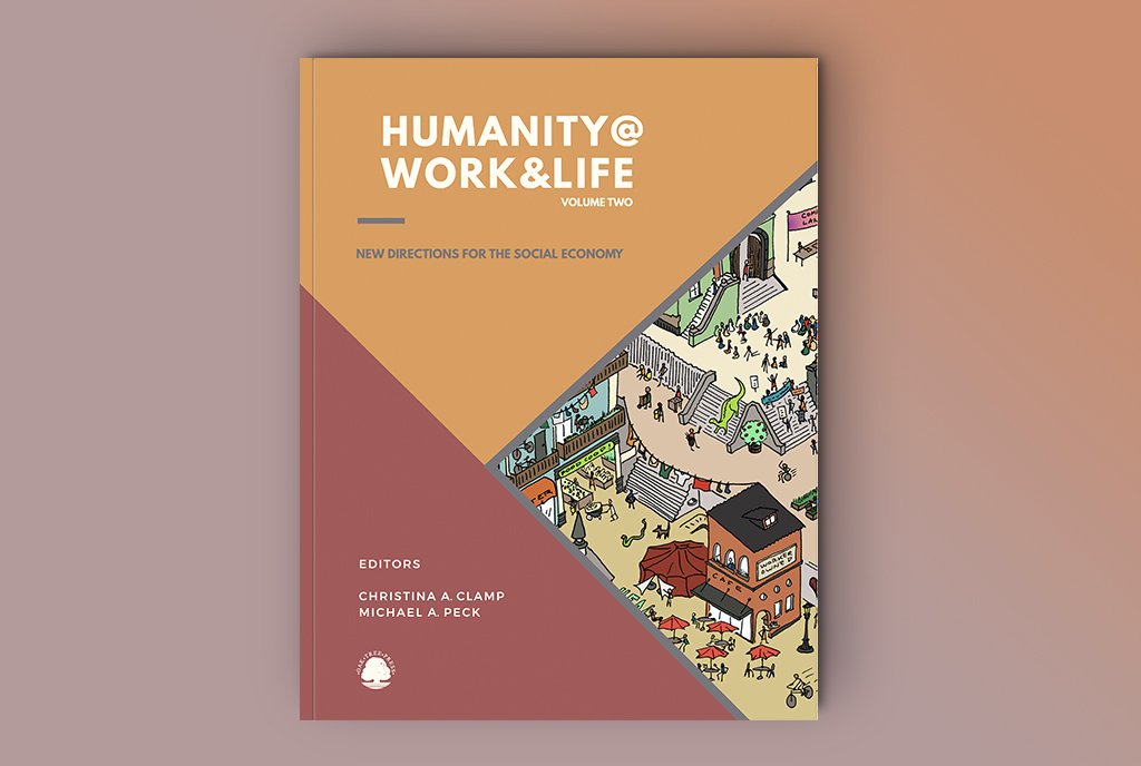 Humanity@Work&Life: Volume Two: New Directions for the Social Economy