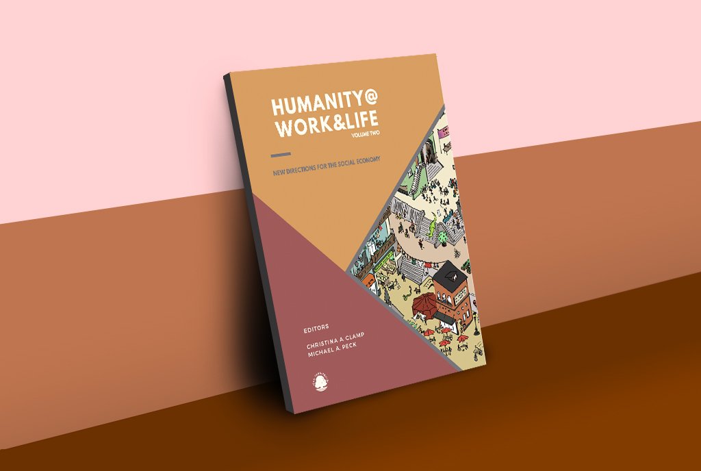 Humanity@Work&Life: Volume Two: New Directions for the Social Economy