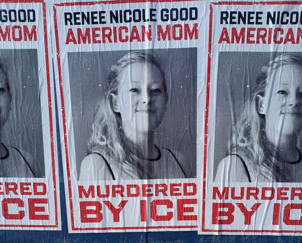 Posters displaying have image of Renee Nicole Good and reads "Renee Nicole Good. American Mom. Murdered by ICE."