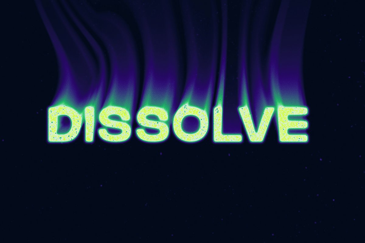 The word “Dissolve” in neon green, with a text effect making the word appear to dissolve on a dark blue background.