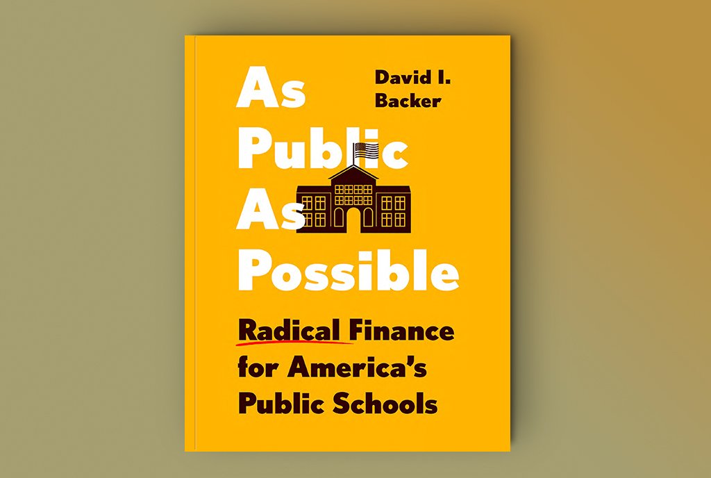Book cover of "As Public as Possible: Radical Finance for America’s Public Schools"